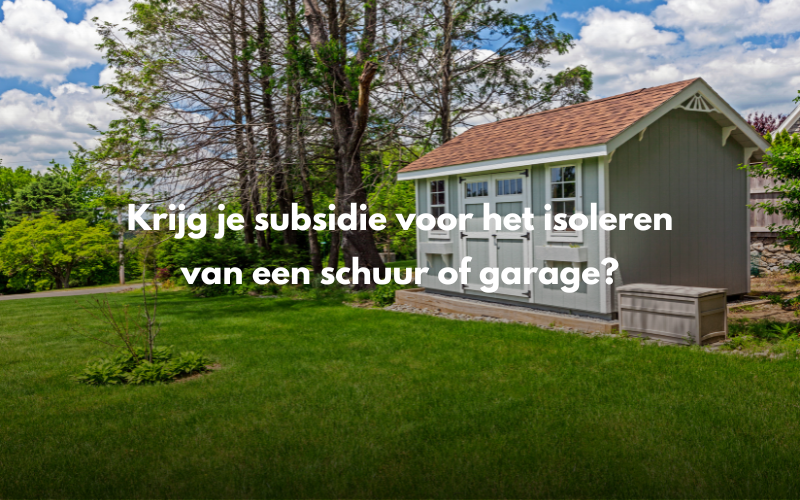 Krijg je subsidie voor het isoleren van een schuur of garage?